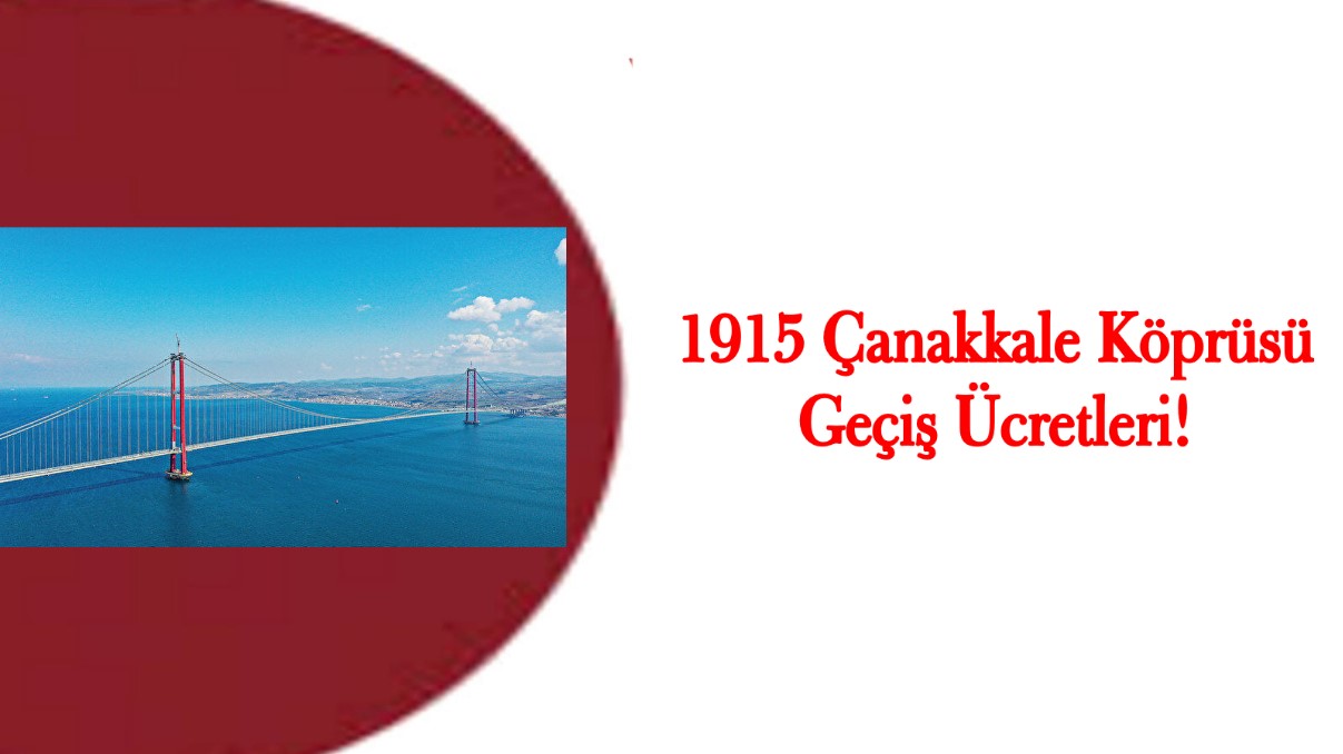 1915 Çanakkale Köprüsü Geçiş ücretleri Tarifesi